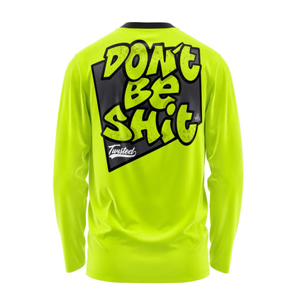 Don't Be Shit - Long Sleeve - Lucid
